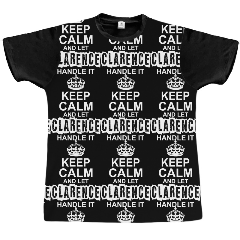 Keep Calm And Let Clarence Handle It Graphic T-shirt by tshiart | Artistshot