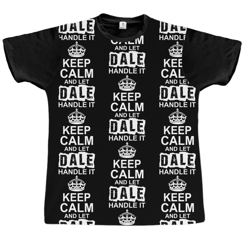 Keep Calm And Let Dale Handle It Graphic T-shirt | Artistshot