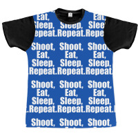 Eat Sleep Shoot Repeat Graphic T-shirt | Artistshot