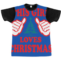 This Girl Loves Christmas Graphic T-shirt | Artistshot