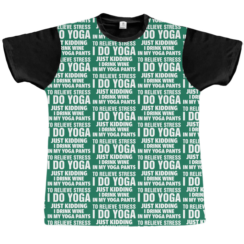 To Relieve Stress I Do Yoga Graphic T-shirt | Artistshot