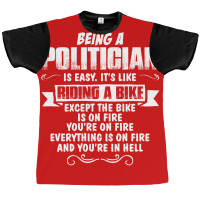 Being A Politician Graphic T-shirt | Artistshot
