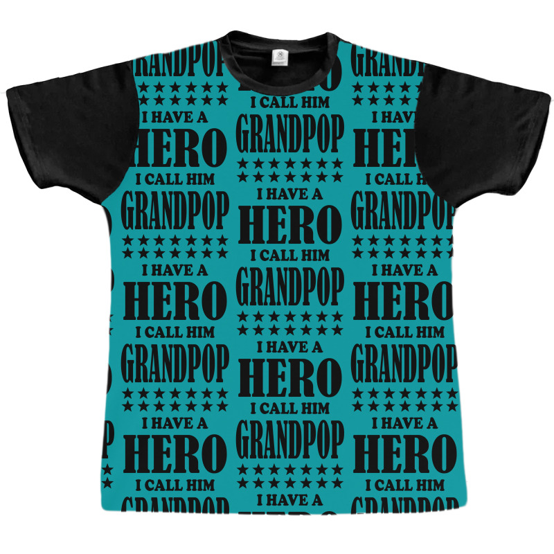 I Have A Hero I Call Him Grandpop Graphic T-shirt | Artistshot