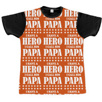 I Have A Hero I Call Him Papa Graphic T-shirt | Artistshot