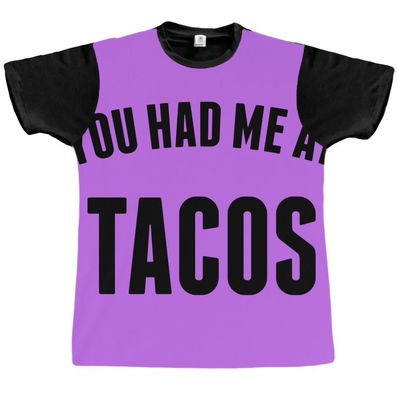 You Had Me At Tacos Graphic T-shirt | Artistshot