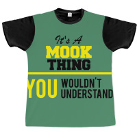 Its A Mook Thing You Wouldn't Understand Graphic T-shirt | Artistshot