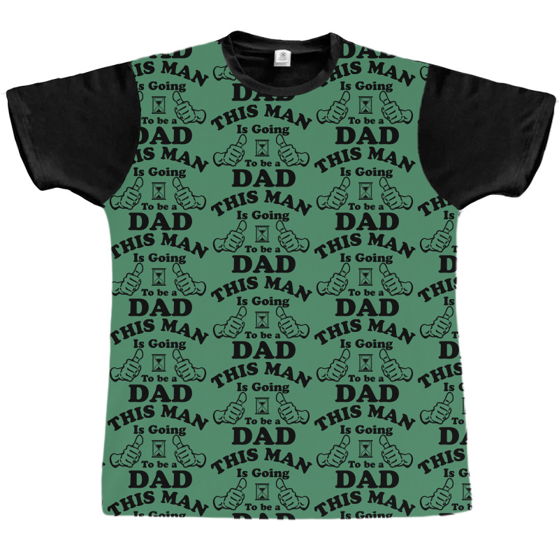 This Man Is Going To Be A Dad Graphic T-shirt | Artistshot