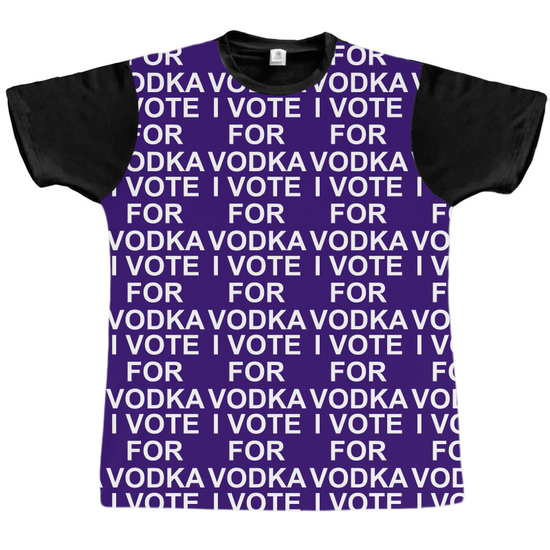 I Vote For Vodka Graphic T-shirt | Artistshot