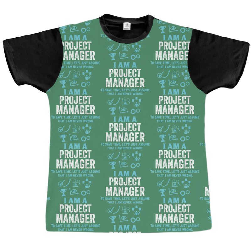 I Am A Project Manager... Graphic T-shirt | Artistshot