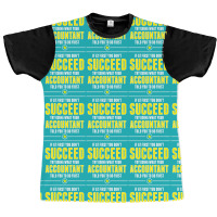 If At First You Don't Succeed Try Doing What Your Accountant Told You To Do First Graphic T-shirt | Artistshot