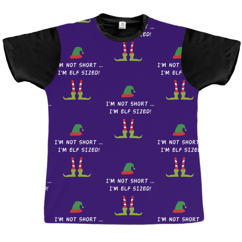 I'm Not Short I'm Elf Sized Graphic T-shirt | Artistshot