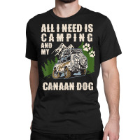 All I Need Is Camping And My Canaan Dog Funny Camper Dog T Shirt Classic T-shirt | Artistshot