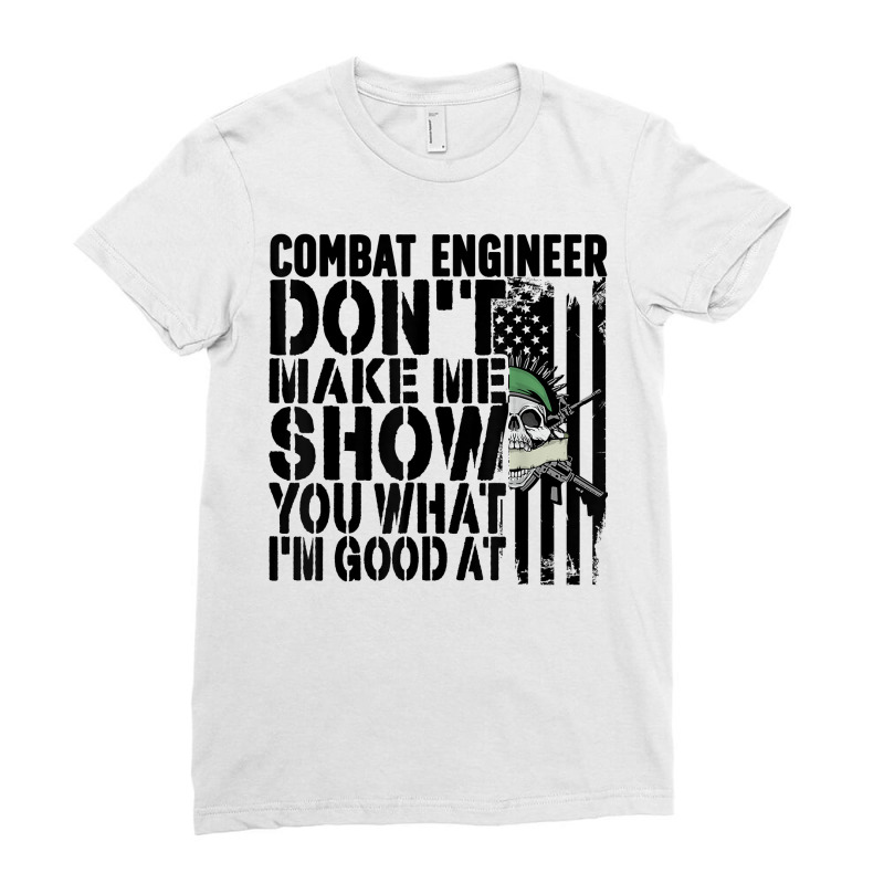 Combat Engineer I'm Good At Combat Engineering T Shirt Ladies Fitted T-Shirt by beckiguralk28 | Artistshot