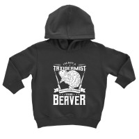 I'm Not A Taxidermist Hunting Beaver Riffle Hunter Toddler Hoodie | Artistshot