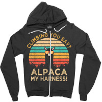 Climbing You Say Alpaca My Harness Funny Rock Climber Gift Zipper Hoodie | Artistshot