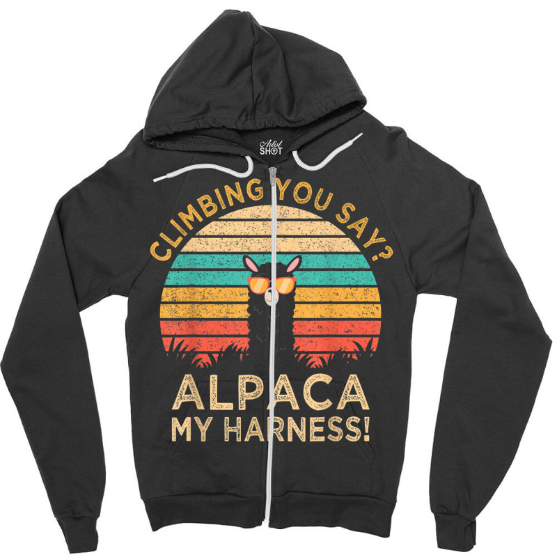 Climbing You Say Alpaca My Harness Funny Rock Climber Gift Zipper Hoodie | Artistshot