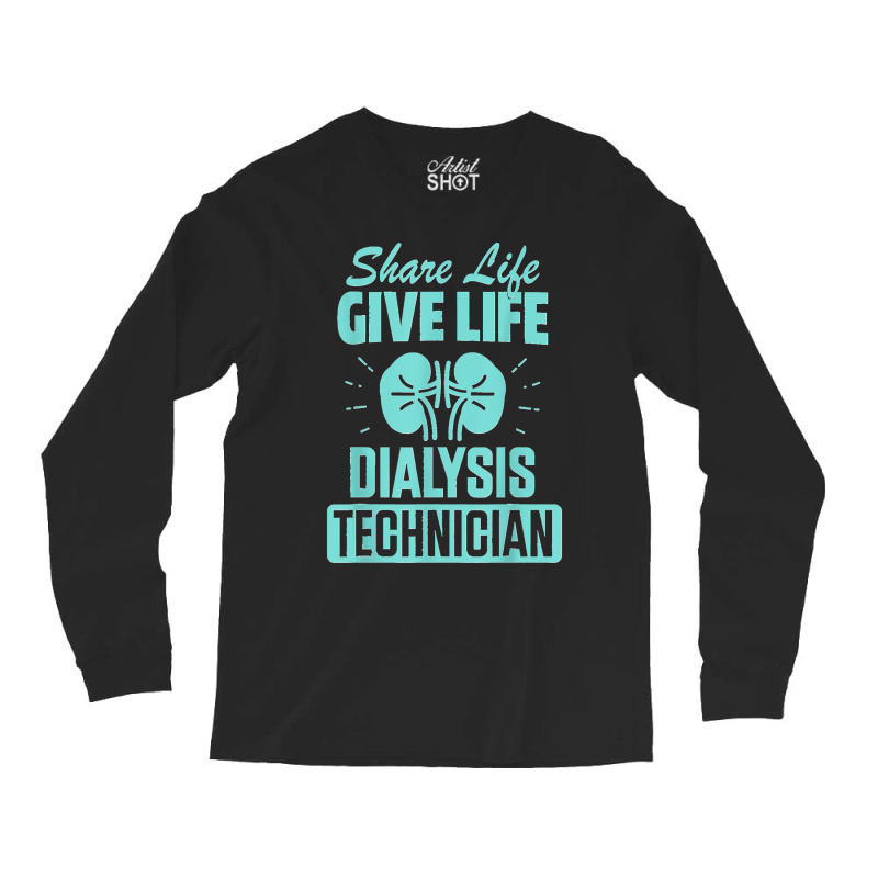 Dialysis Technician Practicing Nephrology Tech Long Sleeve Shirts by MICHAELSCOTTREXEL | Artistshot