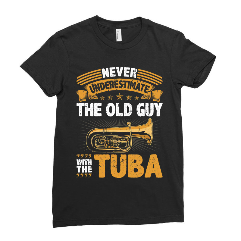 Old Guy Tuba Instrument Quote Funny Contrabass Tuba Player Ladies Fitted T-Shirt by ROBERTPENNINGTON | Artistshot