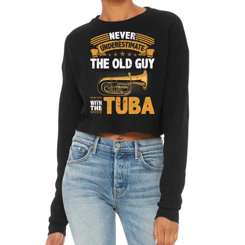 Old Guy Tuba Instrument Quote Funny Contrabass Tuba Player Cropped Sweater by ROBERTPENNINGTON | Artistshot