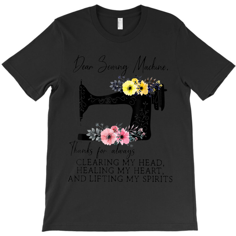 Dear Sewing Machine Thanks For Always Clearing My Head T-shirt | Artistshot