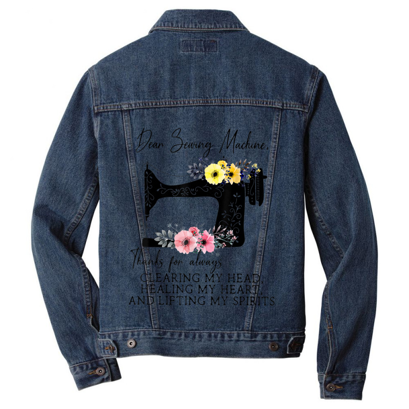 Dear Sewing Machine Thanks For Always Clearing My Head Men Denim Jacket | Artistshot