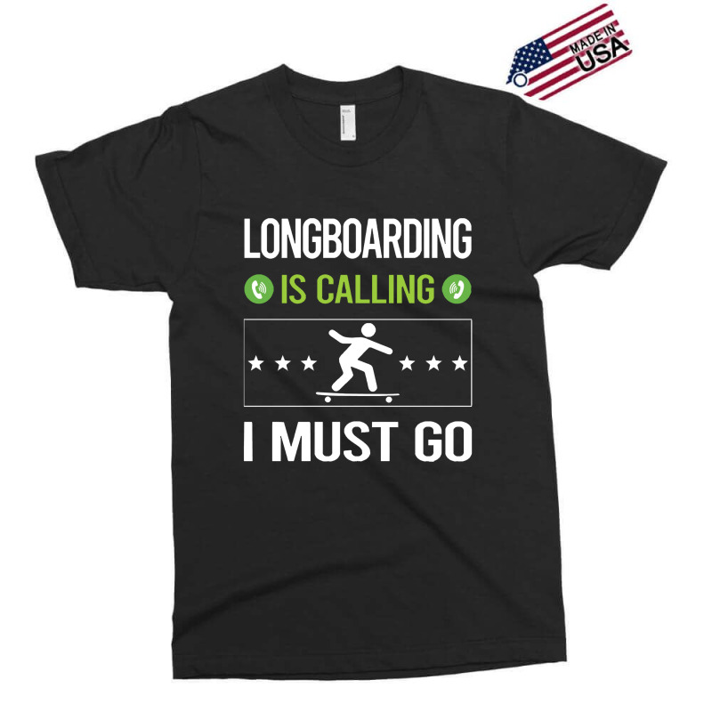 Longboarding   It Is Calling I Must Go Longboarding Longboard Lon Exclusive T-shirt | Artistshot