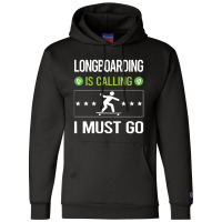 Longboarding   It Is Calling I Must Go Longboarding Longboard Lon Champion Hoodie | Artistshot