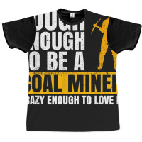 Coal Mine Design For A Coal Miner Graphic T-shirt | Artistshot