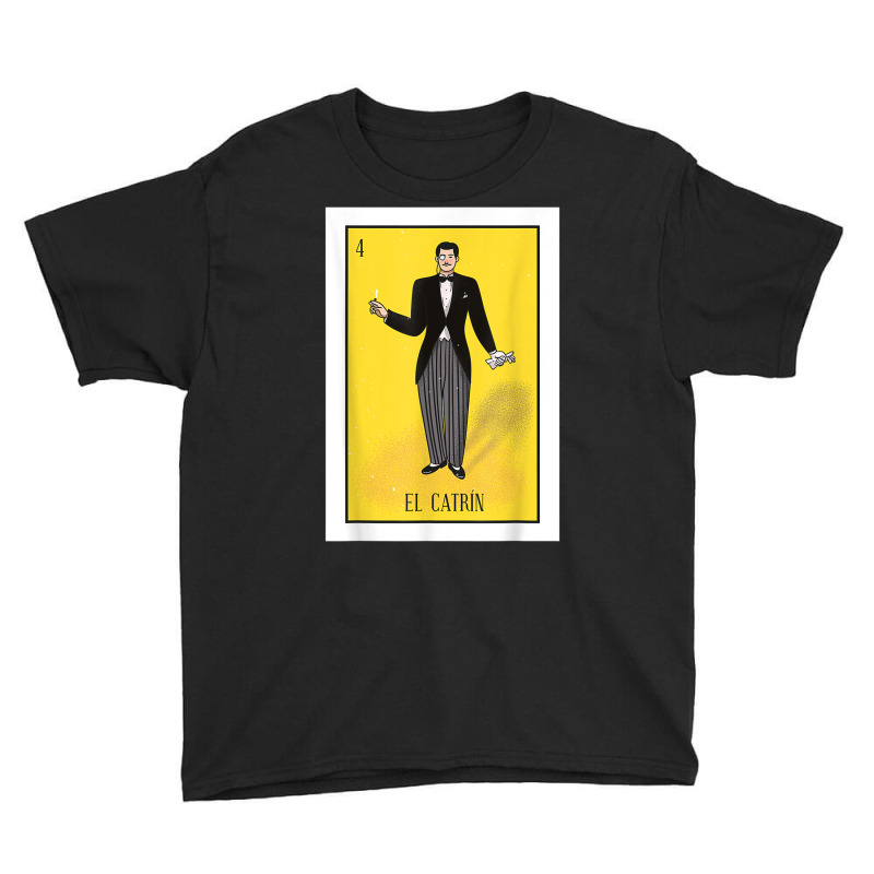 El Catrin Lottery Gift The Gentleman Card Mexican Lottery Youth Tee by CarolinePascua | Artistshot