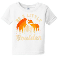 Be A Little Boulder Bouldering Rock Climbing Enthusiast T Shirt Baby Tee | Artistshot