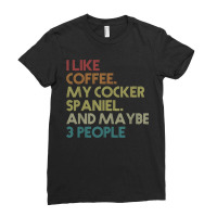 Cocker Spaniel Dog Owner Coffee Lovers Quote Vintage Retro Ladies Fitted T-shirt | Artistshot