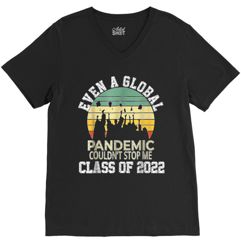 Even A Global Pandemic Could Not Stop Me Graduation Day 2022 V-neck Tee | Artistshot