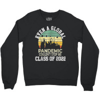 Even A Global Pandemic Could Not Stop Me Graduation Day 2022 Crewneck Sweatshirt | Artistshot