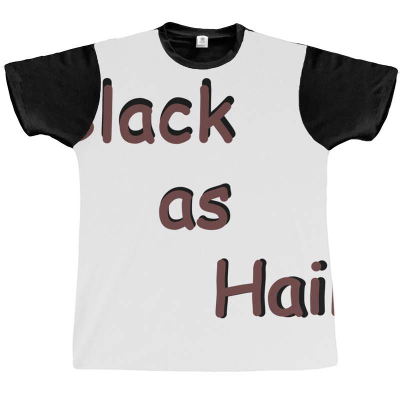 Black As Hail  (15) Graphic T-shirt by APRILHOLLARS | Artistshot