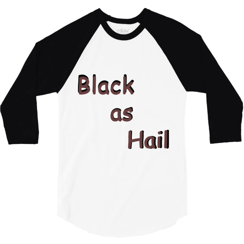 Black As Hail  (15) 3/4 Sleeve Shirt by APRILHOLLARS | Artistshot