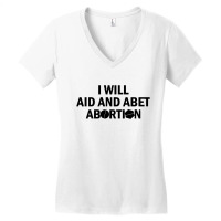 I Will Aid And Abet Abortion Women's V-neck T-shirt | Artistshot