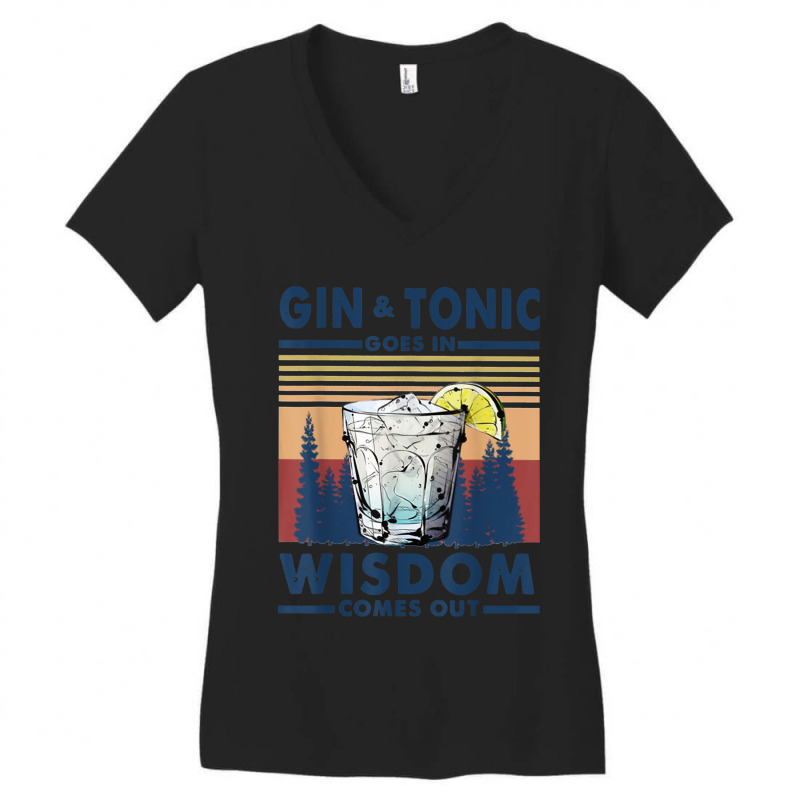 Gin Goes In Wisdom Comes Out And Tonic Women's V-Neck T-Shirt by VirginiaLynetteScott | Artistshot