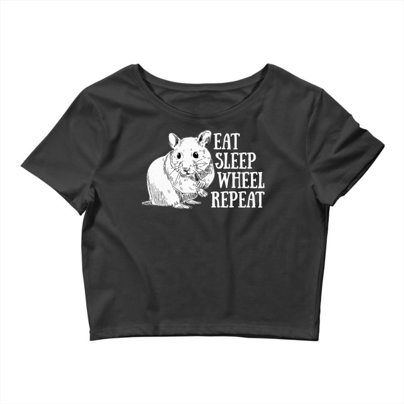 Eat Sleep Wheel Repeat Hamster Lovers Cute And Funny Design Premium Crop Top by JOHNDTROUTMAN | Artistshot