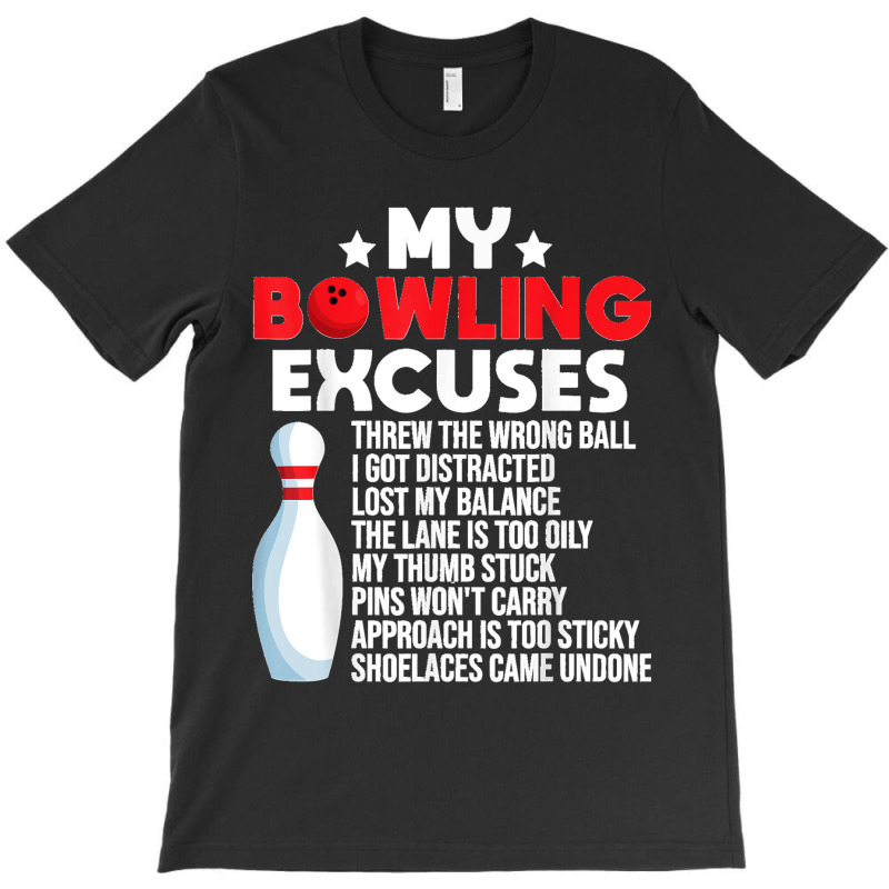 Funny Bowling Excuses For Bowler T-shirt | Artistshot