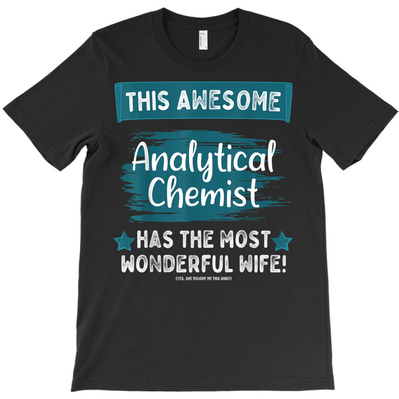 Married Analytical Chemist Husband Job Profession T Shirt T-Shirt by halexvvchukle | Artistshot