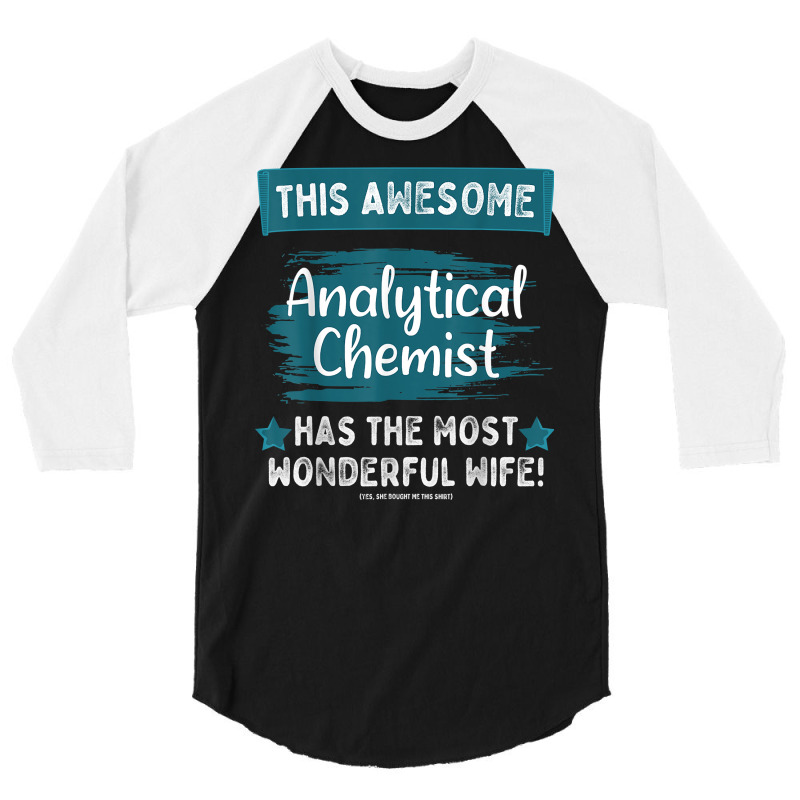 Married Analytical Chemist Husband Job Profession T Shirt 3/4 Sleeve Shirt by halexvvchukle | Artistshot