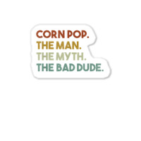 Vintage Corn Pop Was A Bad Dude Funny Sticker | Artistshot