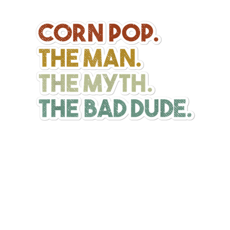 Vintage Corn Pop Was A Bad Dude Funny Sticker | Artistshot