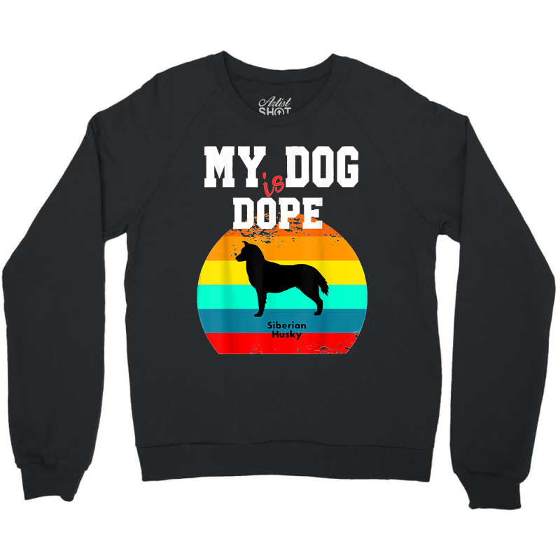 Dope Dog Lover Siberian Husky Crewneck Sweatshirt by JOSEPHDOMINICWILLIS | Artistshot