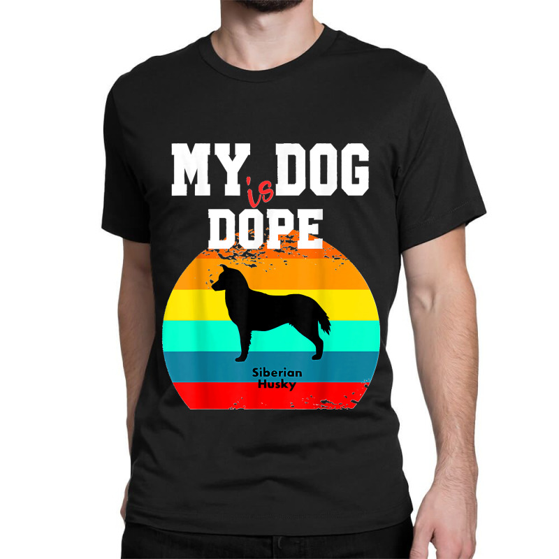 Dope Dog Lover Siberian Husky Classic T-shirt by JOSEPHDOMINICWILLIS | Artistshot