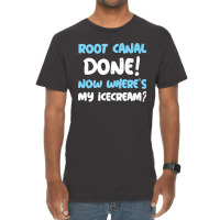 Root Canal Done! Now Where's My Ice Cream Funny Root Canal Premium Vintage T-shirt | Artistshot