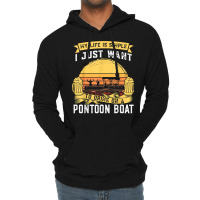 My Life Is Simple I Want To Drink Pontoon Boat Pontoon Boats T Shirt Lightweight Hoodie | Artistshot