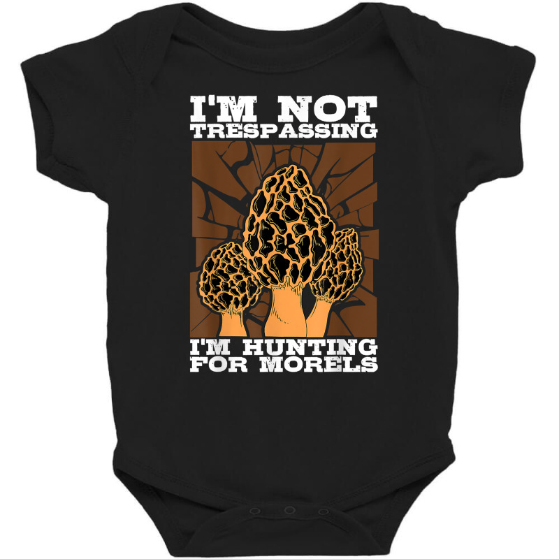 Mycologist Fungi Mycology Mushroom Hunting For Morels T Shirt Baby Bodysuit by beckiguralk28 | Artistshot