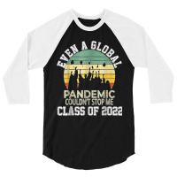 Even A Global Pandemic Could Not Stop Me Graduation Day 2022 3/4 Sleeve Shirt | Artistshot