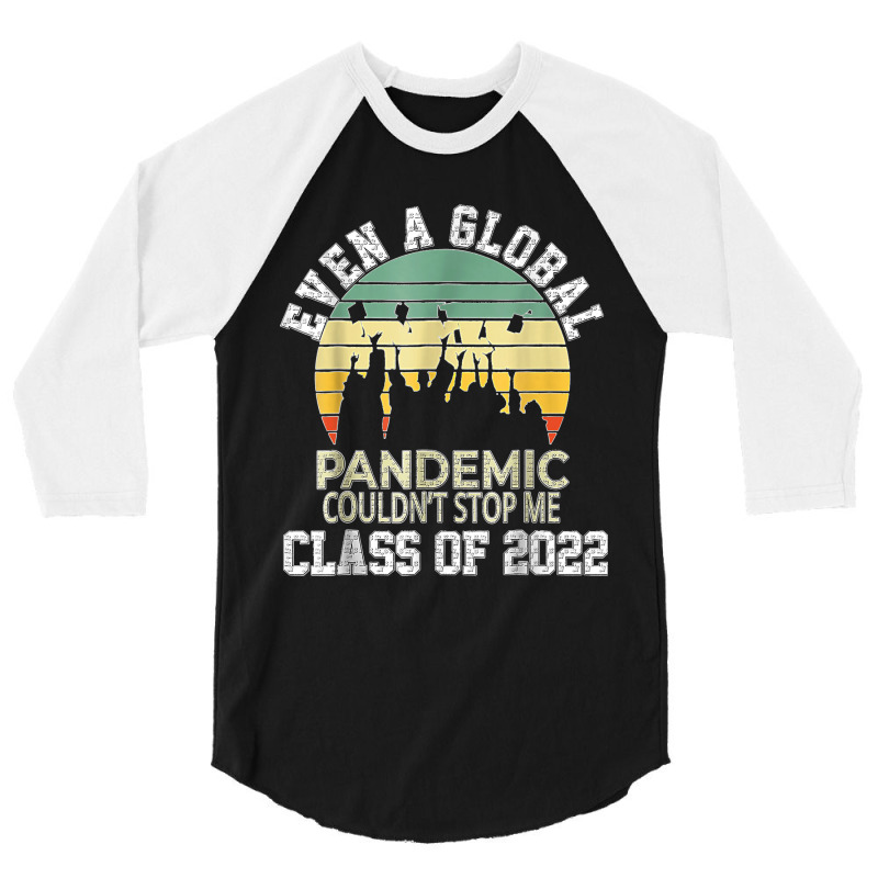 Even A Global Pandemic Could Not Stop Me Graduation Day 2022 3/4 Sleeve Shirt | Artistshot